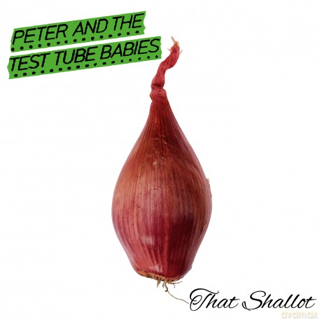 Peter and The Test Tube Babies: That Shallot  [CD]