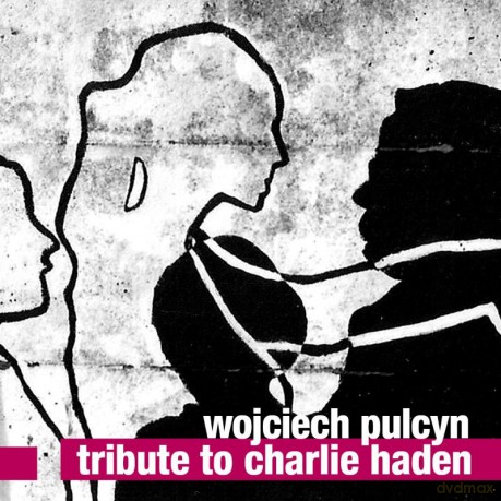 Wojciech Pulcyn: Tribute To Charlie Haden [CD]