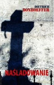 Naśladowanie - Dietrich Bonhoeffer [KSIĄŻKA]