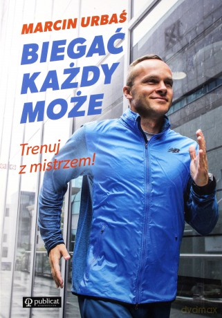 Biegać każdy może! Trenuj z mistrzem - Marcin Urbaś [KSIĄŻKA]