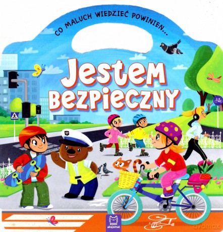 Co maluch wiedzieć powinien. Jestem bezpieczny [KSIĄŻKA]