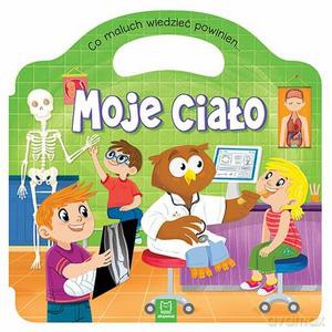 Co maluch wiedzieć powinien. Moje ciało [KSIĄŻKA]