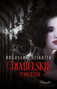 Diabelskie podcienia - Bogusław Dziadzia [KSIĄŻKA]