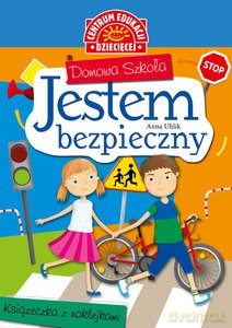 Domowa szkoła. Jestem bezpieczny. Książeczka z naklejkami - Anna Uhlik [KSIĄŻKA]