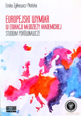 Europejski wymiar w edukacji młodzieży akademickiej. Studium porównawcze - Emilia Żyłkiewicz-Płońska [KSIĄŻKA]