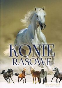 Konie rasowe - Patrycja Zarawska [KSIĄŻKA]