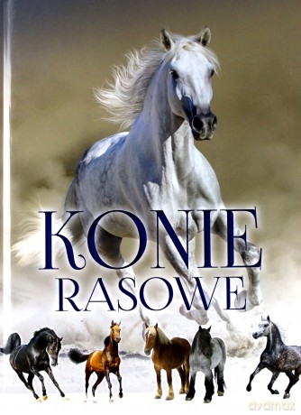 Konie rasowe - Patrycja Zarawska [KSIĄŻKA]
