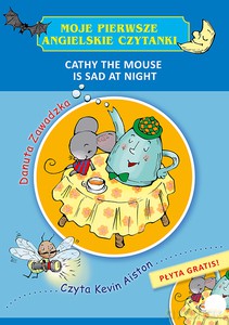 Moje pierwsze angielskie czytanki. Cathy the Mouse Is Sad at Night - Danuta Zawadzka [KSIĄŻKA]