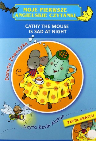 Moje pierwsze angielskie czytanki. Cathy the Mouse Is Sad at Night - Danuta Zawadzka [KSIĄŻKA]