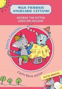 Moje pierwsze angielskie czytanki. George the Kitten Goes on Holiday - Danuta Zawadzka [KSIĄŻKA]