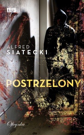 Postrzelony (Wyd. 2) - Alfred Siatecki [KSIĄŻKA]