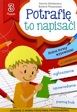 Potrafię to napisać! Poziom 3 - Danuta Klimkiewicz, Bożena Płaszewska [KSIĄŻKA]
