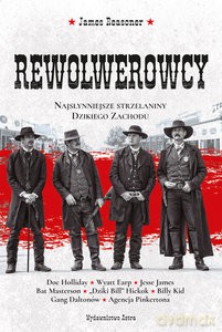 Rewolwerowcy. Najsłynniejsze strzelaniny Dzikiego Zachodu - James Reasoner [KSIĄŻKA]