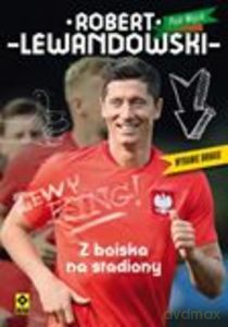 Robert Lewandowski. Z boiska na stadiony (wyd. 2) - Piotr Wójcik [KSIĄŻKA]