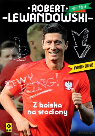 Robert Lewandowski. Z boiska na stadiony (wyd. 2) - Piotr Wójcik [KSIĄŻKA]