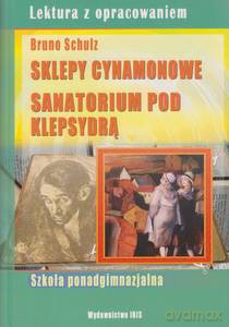 Sklepy cynamonowe. Sanatorium pod Klepsydrą. Lektura z opracowaniem (zielona seria) - Bruno Schulz [KSIĄŻKA]