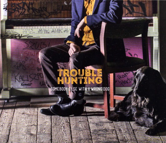 Trouble Hunting: Somebody Else With A Wrong Dog [CD]