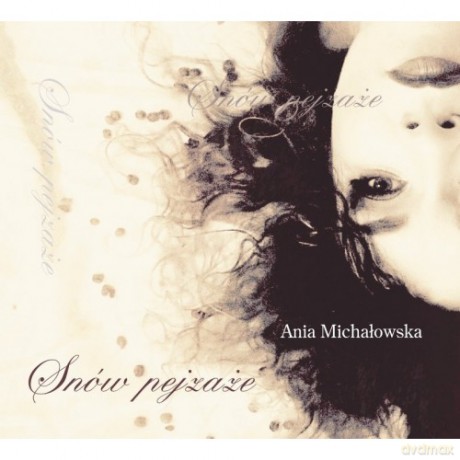 Ania Michałowska: Snów Pejzaże [CD]