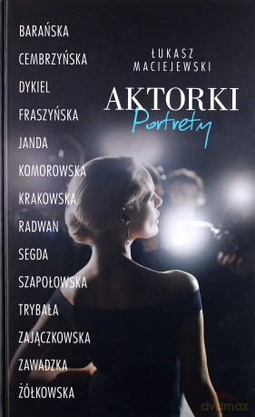 Aktorki. Portrety - Łukasz Maciejewski [KSIĄŻKA]