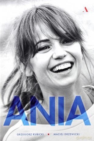 Ania. Biografia Anny Przybylskiej - Grzegorz Kubicki [KSIĄŻKA]