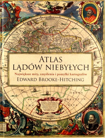 Atlas lądów niebyłych - Edward Brooke-Hitching [KSIĄŻKA]