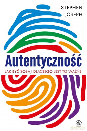 Autentyczność. Jak być sobą i dlaczego jest to ważne - Stephen Joseph [KSIĄŻKA]