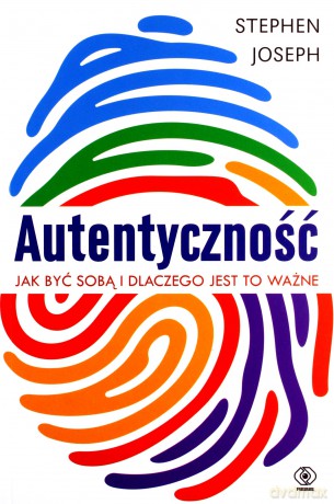 Autentyczność. Jak być sobą i dlaczego jest to ważne - Stephen Joseph [KSIĄŻKA]