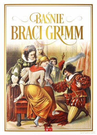 Baśnie braci Grimm - Wilhelm I Jakub Grimm [KSIĄŻKA]