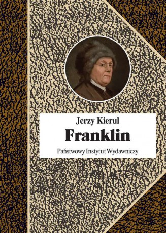 Benjamin Franklin - Jerzy Kierul [KSIĄŻKA]