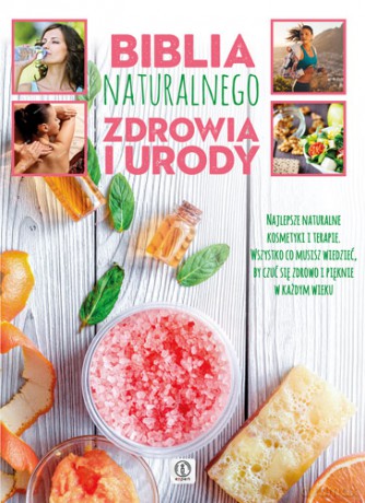 Biblia naturalnego zdrowia i urody [KSIĄŻKA]