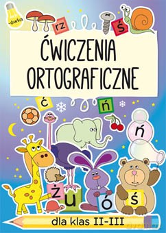 Ćwiczenia ortograficzne dla klas II-III - Beata Guzowska [KSIĄŻKA]