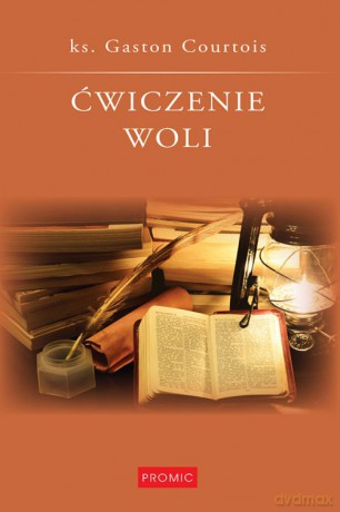 Ćwiczenie woli - Gaston Courtois [KSIĄŻKA]