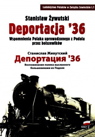 Deportacja 36 wspomnienia polaka uprowadzonego z Podola przez bolszewików - Stanisław Żywutski [KSIĄŻKA]