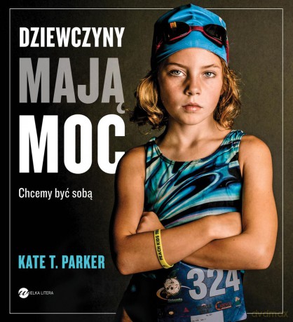 Dziewczyny mają moc - Kate T. Parker [KSIĄŻKA]