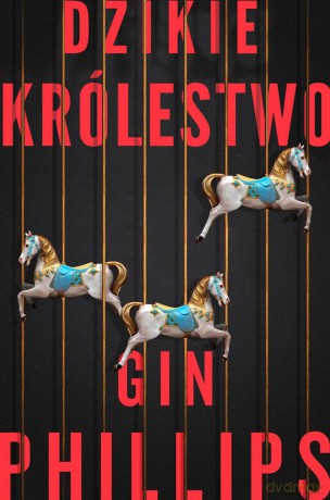 Dzikie królestwo - Gin Phillips [KSIĄŻKA]