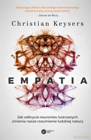 Empatia. Jak odkrycie neuronów lustrzanych zmienia nasze rozumienie ludzkiej natury - Christian Keysers [KSIĄŻKA]