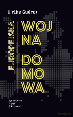 Europejska wojna domowa - Ulrike Guerot [KSIĄŻKA]