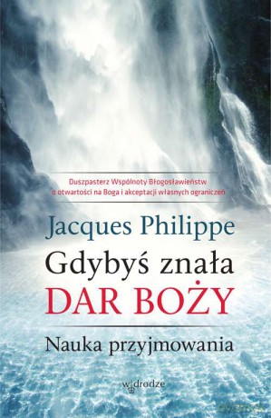 Gdybyś znała Dar Boży - Philippe Jacques [KSIĄŻKA]