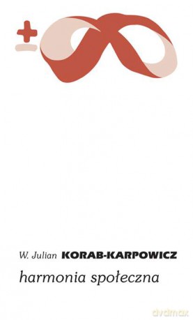Harmonia społeczna - W. Julian Korab-Karpowicz [KSIĄŻKA]