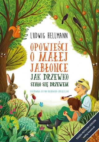 Jak drzewko stało się drzewem. Opowieści o małej jabłonce - Hellmann Ludwig [KSIĄŻKA]