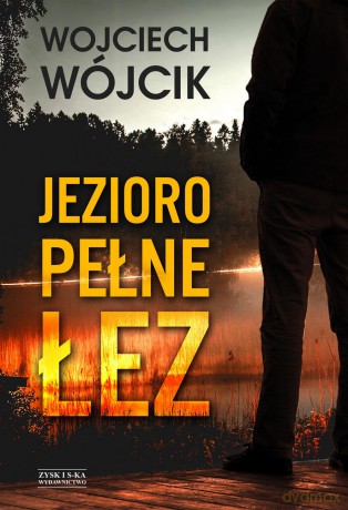 Jezioro pełne łez - Wojciech Wójcik [KSIĄŻKA]