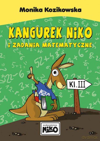Kangurek Niko i zadania matematyczne dla klasy III - Monika Kozikowska [KSIĄŻKA]