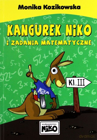 Kangurek Niko i zadania matematyczne dla klasy III - Monika Kozikowska [KSIĄŻKA]