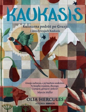 Kaukasis kulinarna podróż po Gruzji i innych krajach Kaukazu - Olia Hercules [KSIĄŻKA]