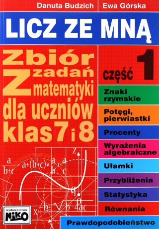 Licz ze mną. Zbiór zadań z matematyki dla uczniów klas 7 i 8 część 1 - Danuta Budzich [KSIĄŻKA]