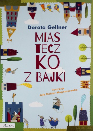Miasteczko z bajki - Dorota Gellner [KSIĄŻKA]