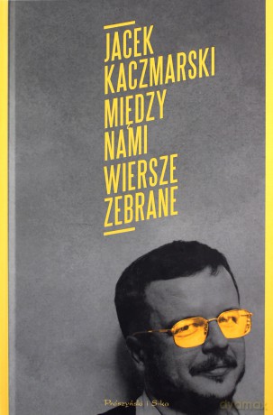 Między nami. Wiersze zebrane - Jacek Kaczmarski [KSIĄŻKA]