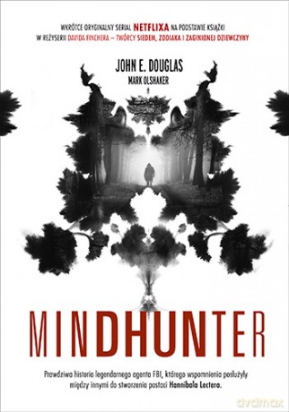 Mindhunter. Tajemnice elitarnej jednostki FBI zajmującej się ściganiem seryjnych przestępców - John Douglas [KSIĄŻKA]