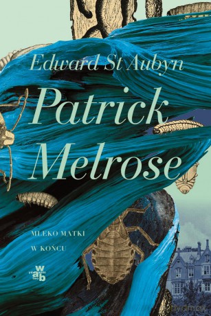 Mleko matki w końcu Patrick Melrose (Tom 2) - Edward St Aubyn [KSIĄŻKA]
