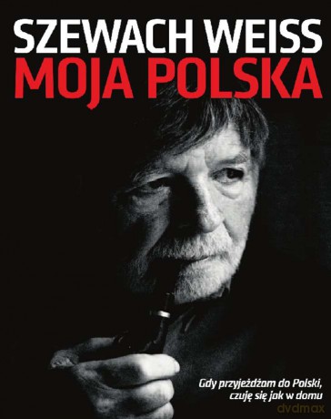 Moja Polska - Szewach Weiss [KSIĄŻKA]
